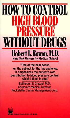 How to Control High Blood Pressure Without Drugs (9780804101448) by Rowan, Robert L.
