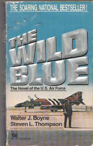 Stock image for The Wild Blue: The Novel of the U.S. Air Force for sale by Wonder Book