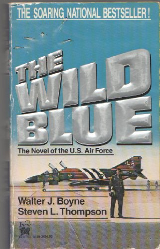 9780804101493: The Wild Blue: The Novel of the U.S. Air Force