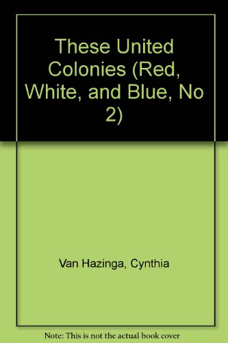 THESE UNITD COLONIES#2 (Red, White, and Blue) (9780804101950) by Van Hazinga, Cynthia