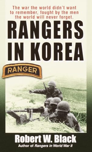 Beispielbild fr Rangers in Korea : The War the World Didn't Want to Remember, Fought by the Men the World Will Never Forget zum Verkauf von Better World Books