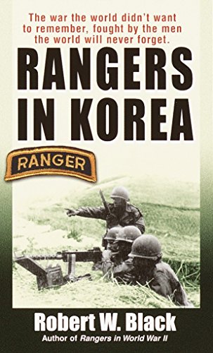 Imagen de archivo de Rangers in Korea : The War the World Didn't Want to Remember, Fought by the Men the World Will Never Forget a la venta por Better World Books