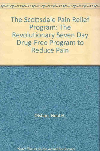 9780804102629: The Scottsdale Pain Relief Program: The Revolutionary Seven Day Drug-Free Program to Reduce Pain
