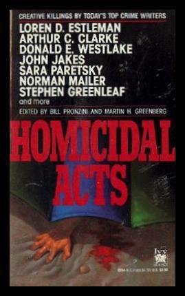Homicidal Acts : Creative Killings By Today's Top Crime Writers - Pronzini, Bill;Greenberg, Martin H. : Editors