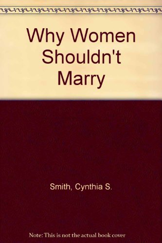9780804104104: Why Women Shouldn't Marry