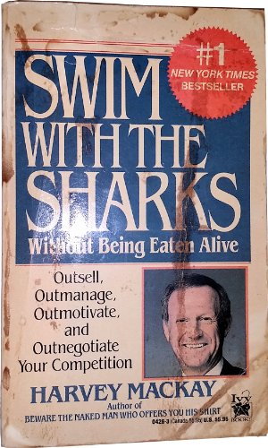 Beispielbild fr Swim With the Sharks: Without Being Eaten Alive Outsell, Outmanage, Outmotivate, and Outnegotiate Your Competition zum Verkauf von The Yard Sale Store