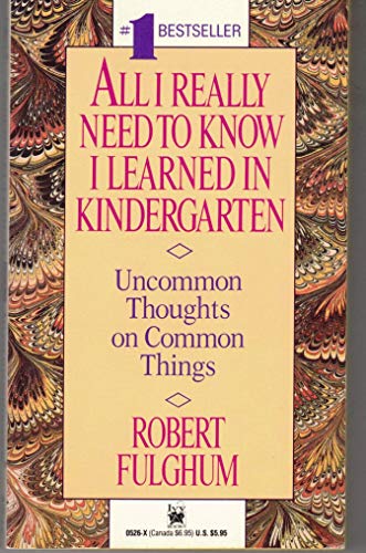 Imagen de archivo de All I Really Need to Know I Learned in Kindergarten: Uncommon Thoughts on Common Things a la venta por Top Notch Books