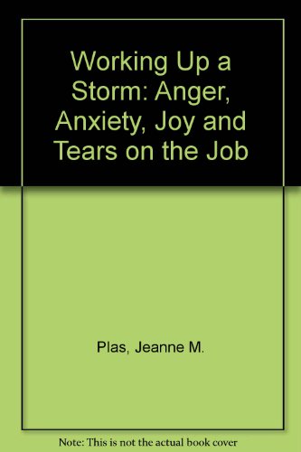 Imagen de archivo de Working Up a Storm: Anger, Anxiety, Joy, and Tears on the Job a la venta por Half Price Books Inc.