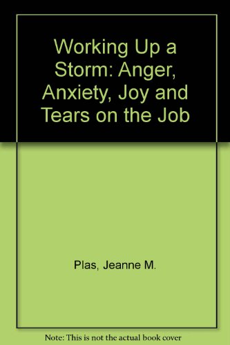 Stock image for Working Up a Storm: Anger, Anxiety, Joy, and Tears on the Job for sale by Half Price Books Inc.