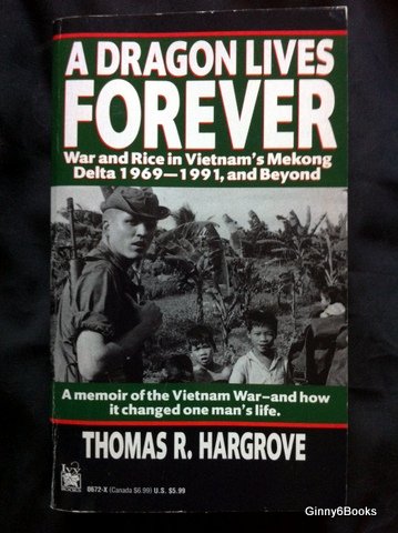 Imagen de archivo de A Dragon Lives Forever: War and Rice in Vietnam's Mekong Delta 1969-1991, and Beyond a la venta por Books of the Smoky Mountains