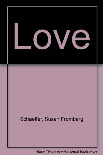 Love (9780804107426) by Schaeffer, Susan Fromberg