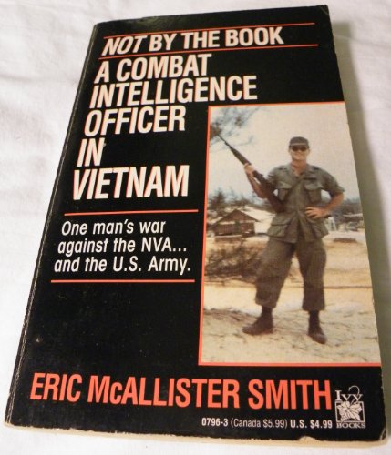 Beispielbild fr Not by the Book : A Combat Intelligence Officer in Vietnam zum Verkauf von Better World Books