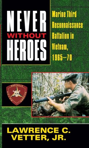 Stock image for Never Without Heroes: Marine Third Reconnaissance Battalion in Vietnam, 1965-70 for sale by SecondSale