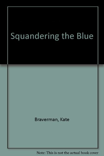 9780804108607: Squandering the Blue