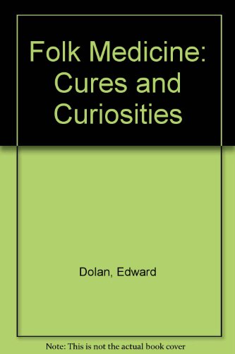 

Folk Medicine Cures and Curiosities