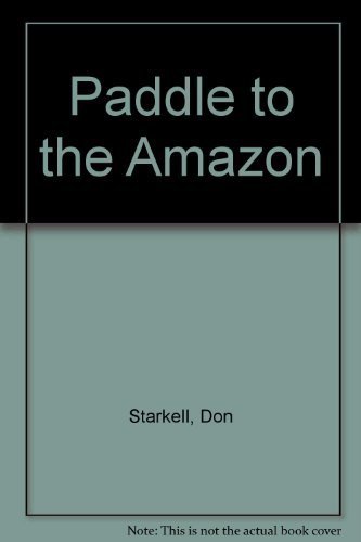 Stock image for Paddle to the Amazon: A Father and Son's Incredible Canoe Trip from Winnipeg to the Amazon River for sale by Once Upon A Time Books