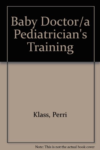 Beispielbild fr Baby Doctor : A Pediatrician's Training zum Verkauf von Better World Books