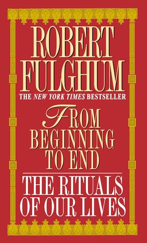 9780804111140: From Beginning to End: The Rituals of Our Lives