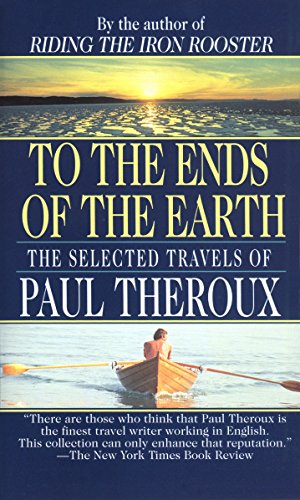 Beispielbild für To The Ends Of The Earth: The Selected Travels Of Paul Theroux zum Verkauf von Discover Books