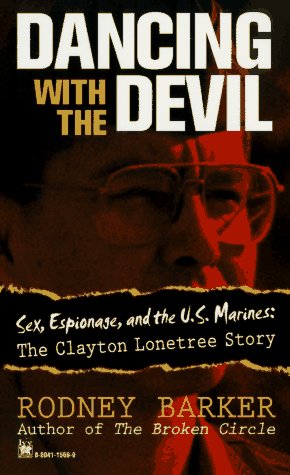 Imagen de archivo de Dancing with the Devil : Sex, Espionage and the U.S. Marines: The Clayton Lonetree Story a la venta por Better World Books