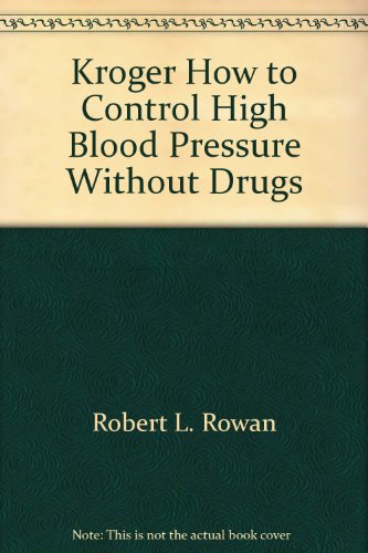 Kroger How to Control High Blood Pressure Without Drugs (9780804115735) by Rowan, Robert L.