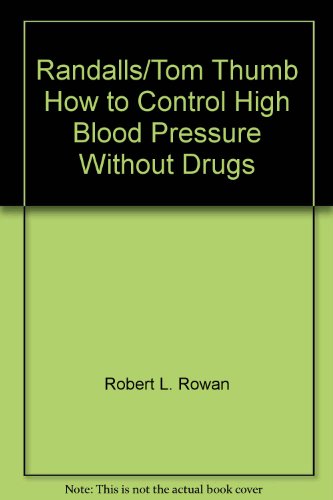 Randalls/Tom Thumb How to Control High Blood Pressure Without Drugs (9780804115742) by Rowan, Robert L.