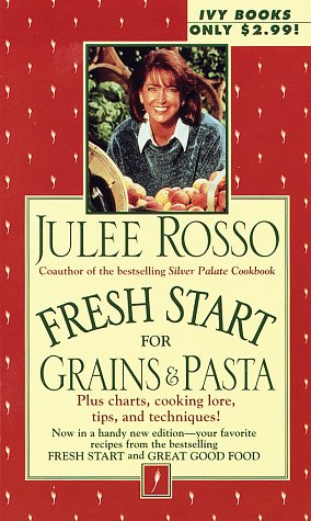 Fresh Start for Grains & Pasta (Fresh Start Cookbooks) (9780804117036) by Rosso, Julee