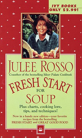 Fresh Start for Soup (Fresh Start Cookbooks) (9780804117043) by Rosso, Julee