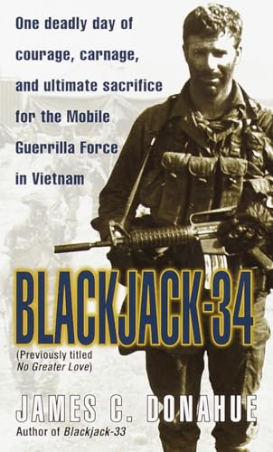 Stock image for Blackjack-34 (previously titled No Greater Love): One Deadly Day of Courage, Carnage, and Ultimate Sacrifice for the Mobile Guerrilla Force in Vietnam for sale by SecondSale