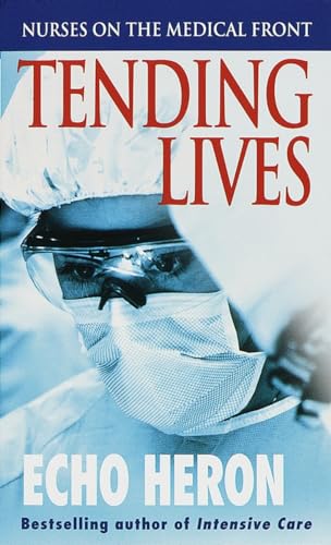 Stock image for Tending Lives: Nurses on the Medical Front for sale by Gulf Coast Books