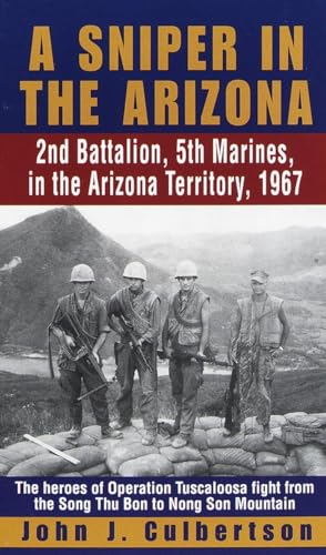 Beispielbild fr A Sniper in the Arizona : 2nd Battalion, 5th Marines in the Arizona Territory 1967 zum Verkauf von Better World Books