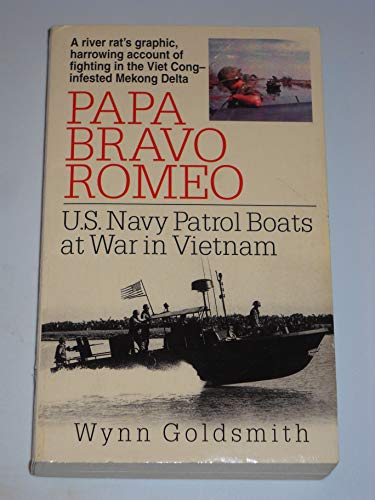 Imagen de archivo de Papa Bravo Romeo: U.S. Navy Patrol Boats at War in Vietnam a la venta por Books of the Smoky Mountains