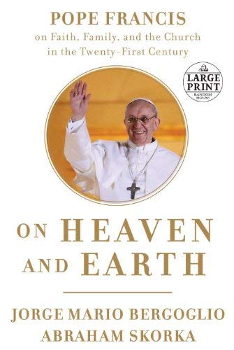 Beispielbild fr On Heaven and Earth: Pope Francis on Faith, Family, and the Church in the Twenty-First Century zum Verkauf von Books From California