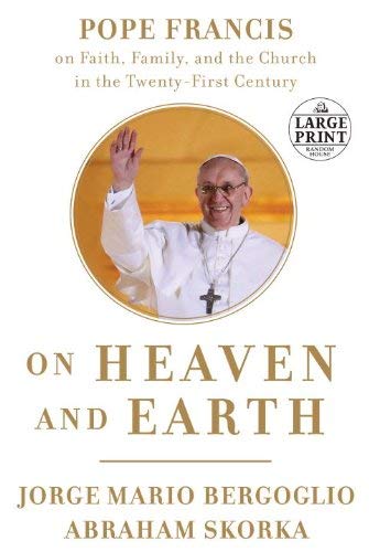 Stock image for On Heaven and Earth : Pope Francis on Faith, Family, and the Church in the Twenty-First Century for sale by Robinson Street Books, IOBA