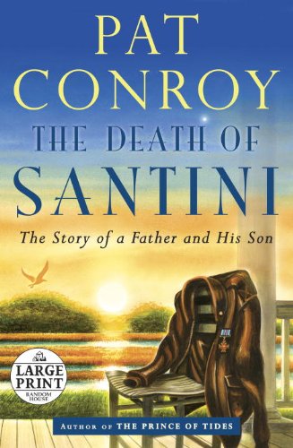 Beispielbild fr The Death of Santini: The Story of a Father and His Son (Random House Large Print) zum Verkauf von Jenson Books Inc