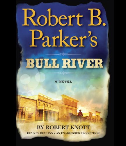 Beispielbild fr Robert B. Parkers Bull River: A Cole and Hitch Novel zum Verkauf von Seattle Goodwill