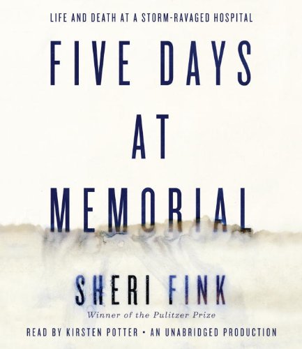 Stock image for Five Days at Memorial: Life and Death in a Storm-Ravaged Hospital for sale by SecondSale