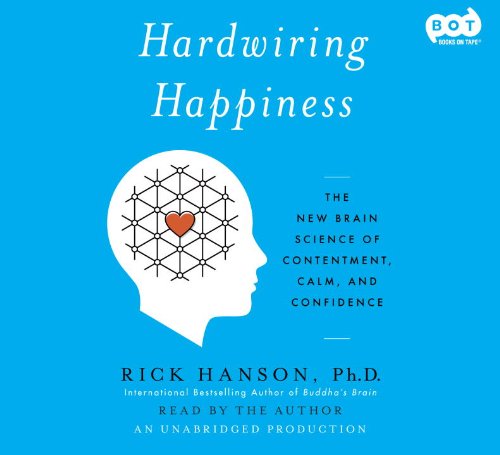 Imagen de archivo de Hardwiring Happiness: The Practical Science of Reshaping Your Brain--And Your Life a la venta por SecondSale