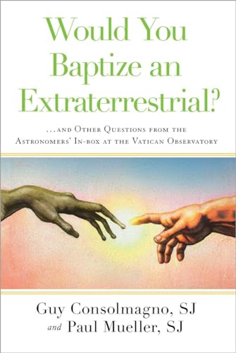 Beispielbild fr Would You Baptize an Extraterrestrial?: . . . and Other Questions from the Astronomers' In-box at the Vatican Observatory zum Verkauf von Wonder Book