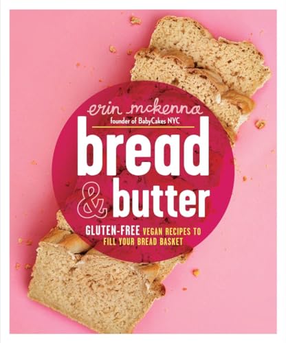 Imagen de archivo de Bread Butter: Gluten-Free Vegan Recipes to Fill Your Bread Basket: A Baking Book a la venta por Goodwill of Colorado