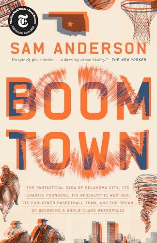 Stock image for Boom Town: The Fantastical Saga of Oklahoma City, Its Chaotic Founding. Its Purloined Basketball Team, and the Dream of Becoming a World-class Metropolis for sale by HPB-Emerald