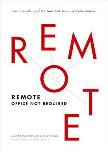 Remote: Office Not Required (9780804137508) by Fried, Jason; Heinemeier Hansson, David