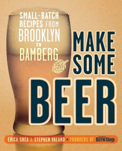 Beispielbild fr Make Some Beer: Small-Batch Recipes from Brooklyn to Bamberg zum Verkauf von ThriftBooks-Atlanta