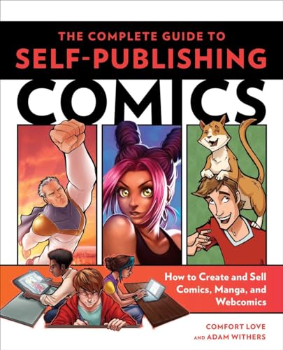 Complete Guide to Self-Publishing Comics, The: How to Create and Sell Comic Books, Manga, and Web...