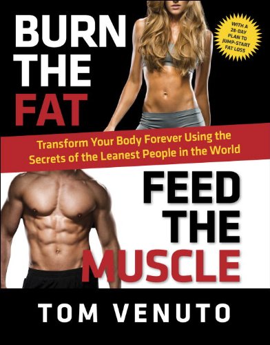 9780804137867: Burn the Fat, Feed the Muscle: Transform Your Body Forever Using the Secrets of the Leanest People in the World