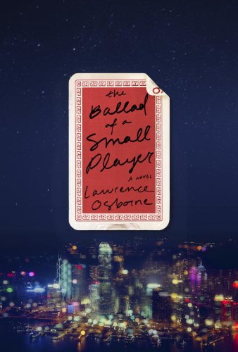 Beispielbild fr The Ballad of a Small Player: A Novel zum Verkauf von Wonder Book