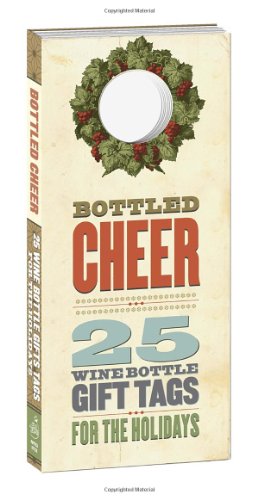 Imagen de archivo de Bottled Cheer: 25 Wine Bottle Gift Tags for the Holidays a la venta por Books From California