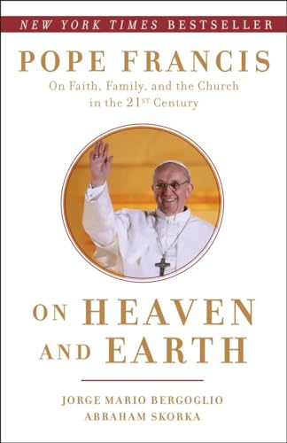 Stock image for On Heaven and Earth: Pope Francis on Faith, Family, and the Church in the Twenty-First Century for sale by ZBK Books