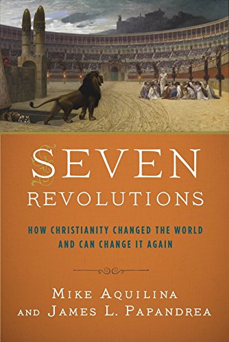 9780804138963: Seven Revolutions: How Christianity Changed the World and Can Change It Again