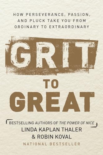 Beispielbild fr Grit to Great: How Perseverance, Passion, and Pluck Take You from Ordinary to Extraordinary zum Verkauf von Gulf Coast Books